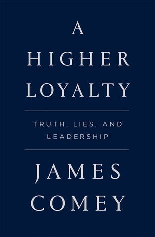 A Higher Loyalty  Truth Lies and Leadership