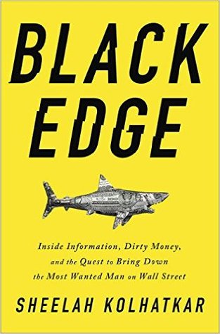 Black Edge  Inside Information Dirty Money and the Quest to Bring Down the Most Wanted Man on Wall Street