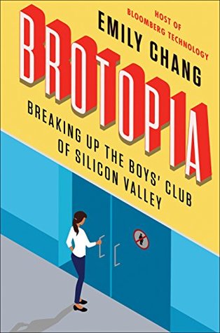 Brotopia  Breaking Up the Boys' Club of Silicon Valley