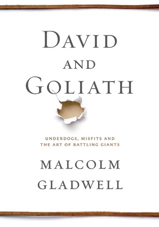 David and Goliath  Underdogs Misfits and the Art of Battling Giants