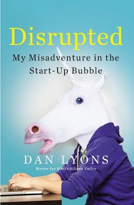 Disrupted  My Misadventure in the Start Up Bubble