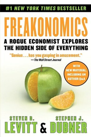 Freakonomics  A Rogue Economist Explores the Hidden Side of Everything (Freakonomics 1)