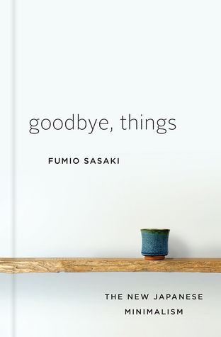 Goodbye Things  The New Japanese Minimalism