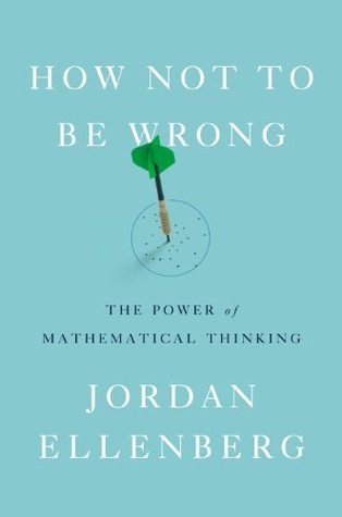 How Not to Be Wrong  The Power of Mathematical Thinking