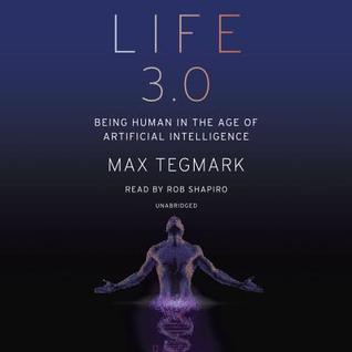 Life 3.0  Being Human in the Age of Artificial Intelligence