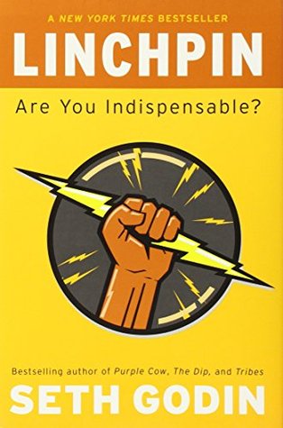 Linchpin  Are You Indispensable 