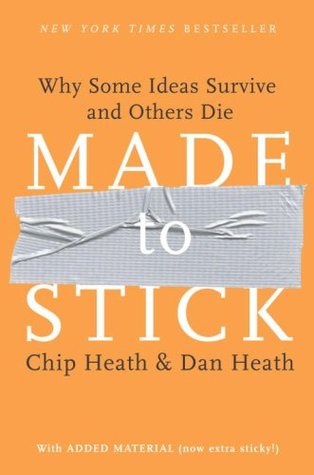 Made to Stick  Why Some Ideas Survive and Others Die