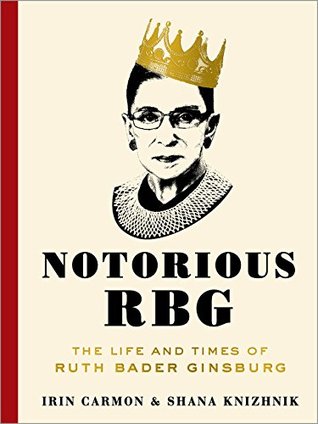 Notorious RBG  The Life and Times of Ruth Bader Ginsburg
