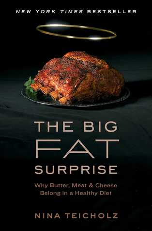 The Big Fat Surprise  Why Butter Meat and Cheese Belong in a Healthy Diet