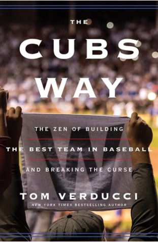 The Cubs Way  The Zen of Building the Best Team in Baseball and Breaking the Curse