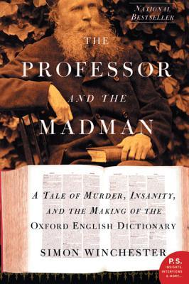 The Professor and the Madman  A Tale of Murder Insanity and the Making of the Oxford English Dictionary