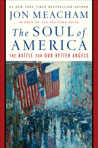 The Soul of America  The Battle for Our Better Angels