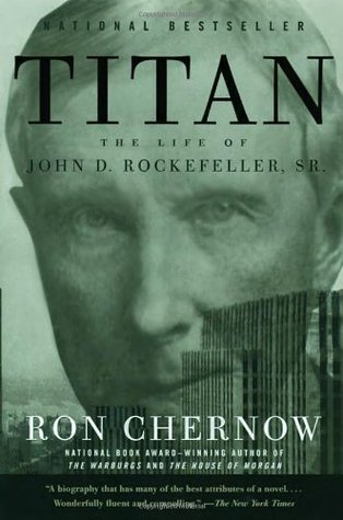 Titan  The Life of John D. Rockefeller Sr.